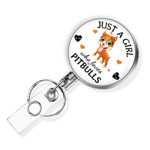 Just A Girl Who Loves Pitbulls badge reel - BADR422E - Variation Image, showing The Design(s) You Can Choose From. Created By Terlis Designs.